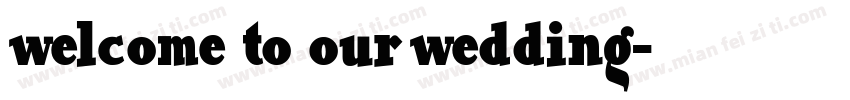 welcome to our wedding字体转换